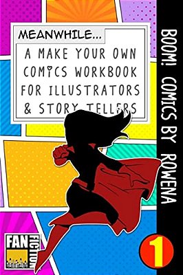 Boom! Comics By Rowena: A What Happens Next Comic Book For Budding Illustrators And Story Tellers-..