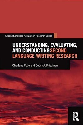 Understanding, Evaluating, And Conducting Second Language Writing Research-..