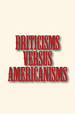 Briticisms Versus Americanisms-..