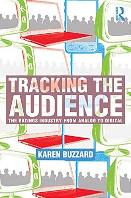 Tracking The Audience: The Ratings Industry From Analog To Digital-..