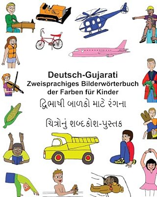 Deutsch-Gujarati Zweisprachiges Bilderwörterbuch Der Farben Für Kinder-..