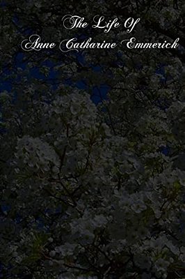 The Life Of Anne Catharine Emmerich-..
