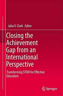 Closing The Achievement Gap From An International Perspective: Transforming Stem For Effective Education-..