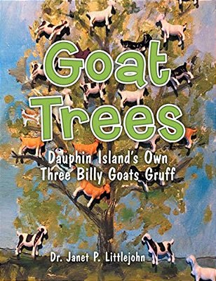 Goat Trees: Dauphin Island's Own Three Billy Goats Gruff-..