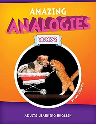 Amazing Analogies Book 2: Adults Learning English-..
