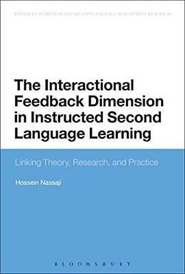 The Interactional Feedback Dimension In Instructed Second Language Learning: Linking Theory, Research, And Practice-..