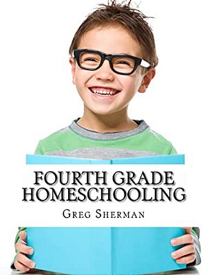 Fourth Grade Homeschooling: (Math, Science And Social Science Lessons, Activities, And Questions)-..
