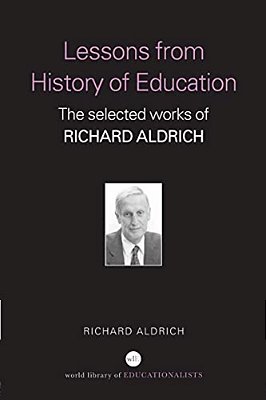 Lessons From History Of Education: The Selected Works Of Richard Aldrich-..