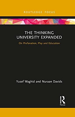 The Thinking University Expanded: On Profanation, Play And Education-..