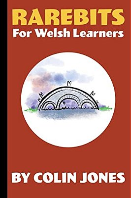 Rarebits For Welsh Learners: A Miscellany For Adults Learning Welsh-..