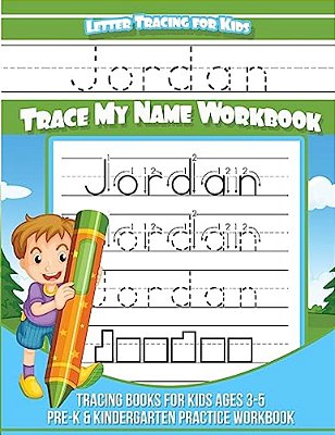Jordan Letter Tracing For Kids Trace My Name Workbook: Tracing Books For Kids Ages 3 - 5 Pre-k & Kindergarten Practice Workbook-..