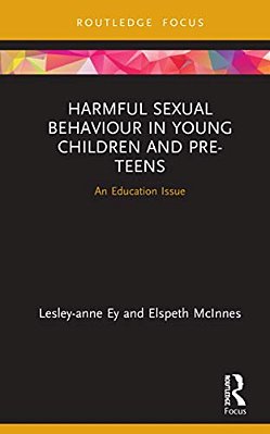 Harmful Sexual Behaviour In Young Children And Pre-Teens: An Education Issue-..