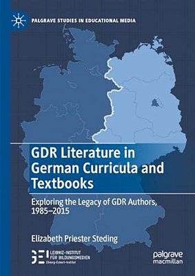 Gdr Literature In German Curricula And Textbooks: Exploring The Legacy Of Gdr Authors, 1985-2015-..