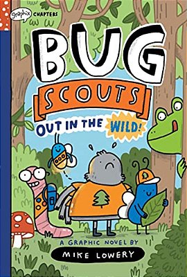 Out In The Wild!: A Graphix Chapters Book (Bug Scouts #1)-..