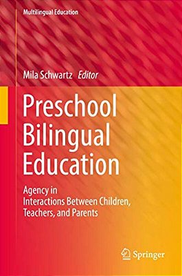 Preschool Bilingual Education: Agency In Interactions Between Children, Teachers, And Parents-..