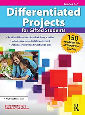 Differentiated Projects For Gifted Students: 150 Ready-To-use Independent Studies (Grades 3-5)-..