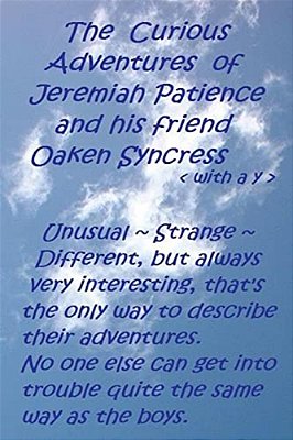 The Curious Adventures Of Jeremiah Patience And His Friend Oaken Syncress (With A Y)-..