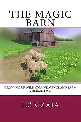 The Magic Barn: Growing Up Wild On A New England Farm-..
