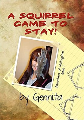 A Squirrel Came To Stay: Adventures Of Mikisquirrel-..