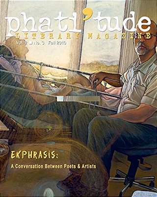 Phati'Tude Literary Magazine, Vol. 2, No. 3: Ekphrasis: A Conversation Between Poets & Artists-..