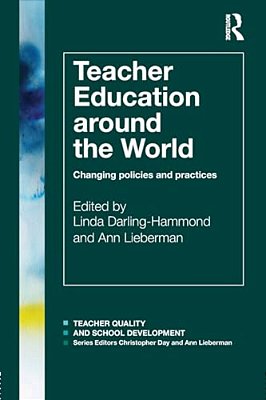 Teacher Education Around The World: Changing Policies And Practices-..