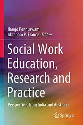 Social Work Education, Research And Practice: Perspectives From India And Australia-..