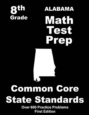 Alabama 8Th Grade Math Test Prep: Common Core Learning Standards-..
