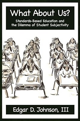 What About US? Standards-Based Education And The Dilemma Of Student Subjectivity-..