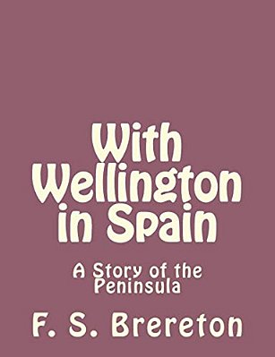 With Wellington In Spain: A Story Of The Peninsula-..