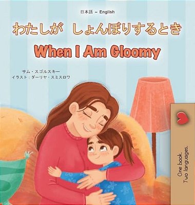 When I Am Gloomy (Japanese English Bilingual Children's Book)-..