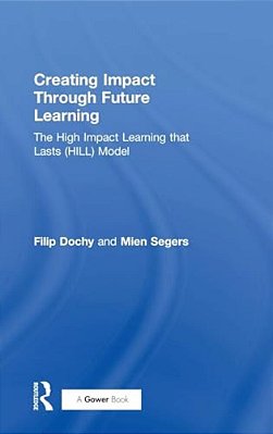Creating Impact Through Future Learning: The High Impact Learning That Lasts (Hill) Model-..
