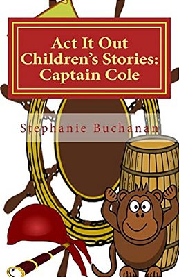 Act It Out Children's Stories: Captain Cole-..