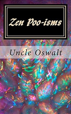 Zen Poo-Isms: Uncle Oswalt's Interpretation Of Insirational Sayings-..