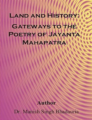 Land And History: Gateways To The Poetry Of Of Jayanta Mahapatra-..