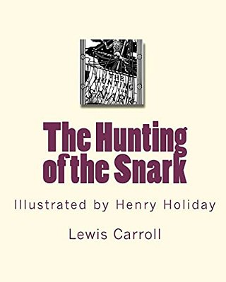 The Hunting Of The Snark: Illustrated By Henry Holiday-..