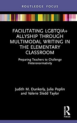 Facilitating Lgbtqia+ Allyship Through Multimodal Writing In The Elementary Classroom: Preparing Teachers To Challenge Heteronormativity-..