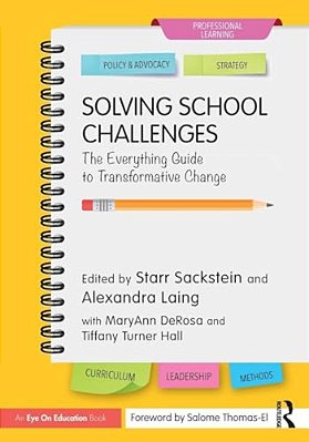 Solving School Challenges: The Everything Guide To Transformative Change-..