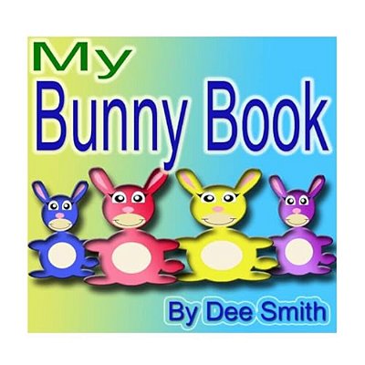 My Bunny Book: A Rhyming Picture Book For Children With Bunny Friends Doing Bunny Things In The Spring-..