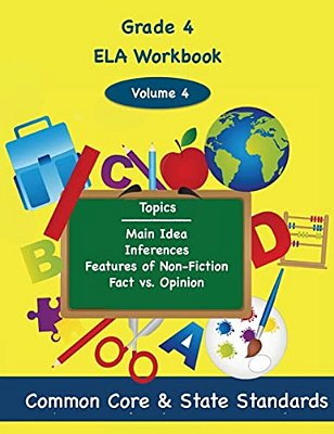 Fourth Grade Ela Volume 4: Main Idea, Inferences, Features Of Non-Fiction, Fact Vs. Opinion-..