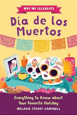 Why We Celebrate Día De Los Muertos: Everything To Know About Your Favorite Holiday-..