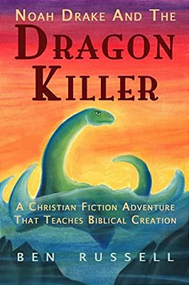 Noah Drake And The Dragon Killer: A Christian Fiction Adventure-..