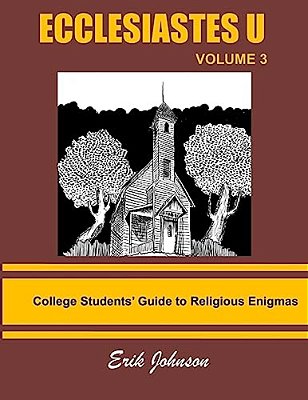 Ecclesiastes U: Vol. 3: College Students' Guide To Religious Enigmas-..