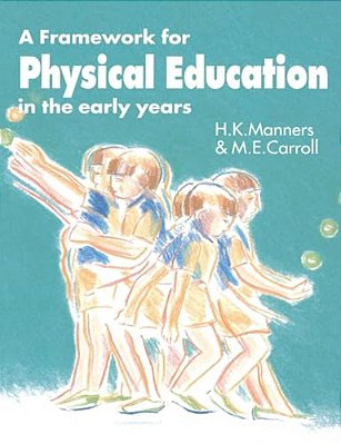 A Framework For Physical Education In The Early Years-..