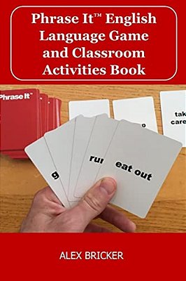 Phrase It English Language Game And Classroom Activities Book-..
