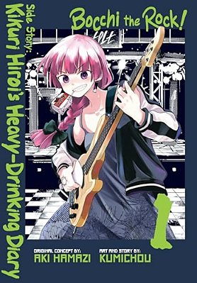 Bocchi The Rock! Side Story: Kikuri Hiroi's Heavy-Drinking Diary, Vol. 1-..