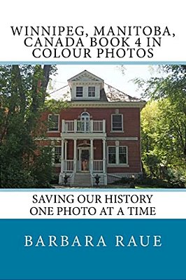 Winnipeg, Manitoba, Canada Book 4 In Colour Photos: Saving Our History One Photo At A Time-..