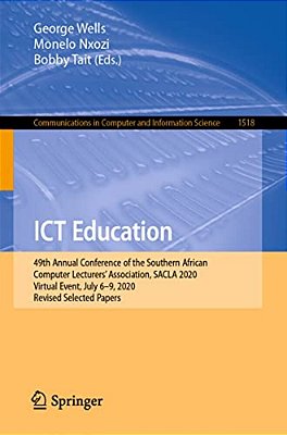 Ict Education: 49Th Annual Conference Of The Southern African Computer Lecturers' Association, Sacla 2020, Virtual Event, July 6-9, 2020, Revised Sele-..