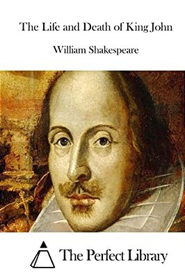 The Life And Death Of King John-..