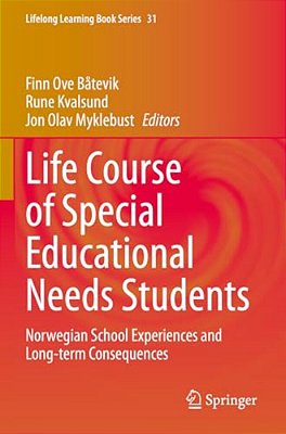 Life Course Of Special Educational Needs Students: Norwegian School Experiences And Long-Term Consequences-..