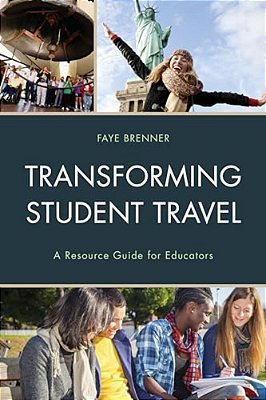 Transforming Student Travel: A Resource Guide For Educators-..